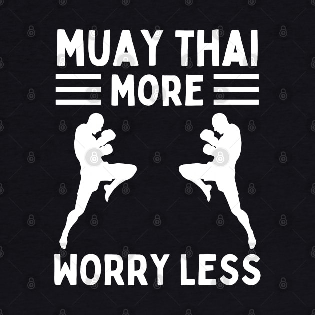 Muay Thai More Worry Less by footballomatic